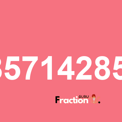 What is 0.8571428571 as a fraction