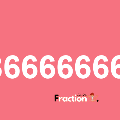 What is 0.8666666667 as a fraction