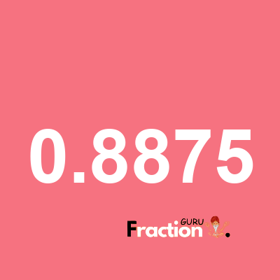 What is 0.8875 as a fraction