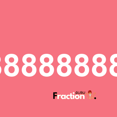 What is 0.8888888888888888888888888888 as a fraction