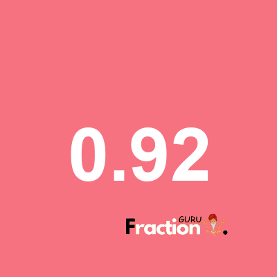 What is 0.92 as a fraction