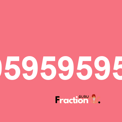 What is 0.9595959595 as a fraction
