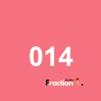 What is 014 as a fraction