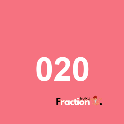 What is 020 as a fraction