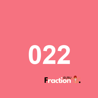What is 022 as a fraction