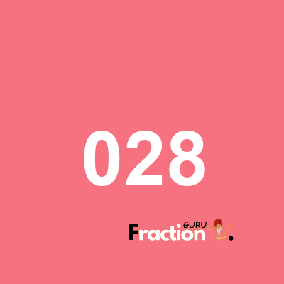 What is 028 as a fraction