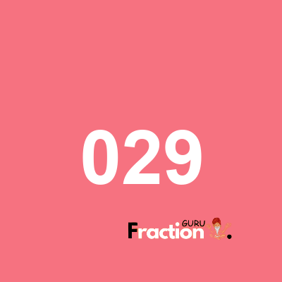What is 029 as a fraction