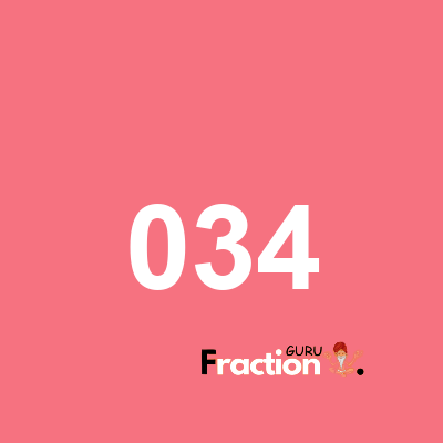 What is 034 as a fraction