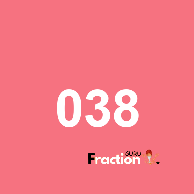 What is 038 as a fraction