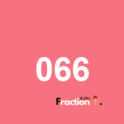 What is 066 as a fraction