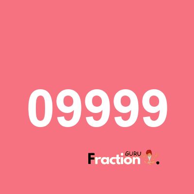 What is 09999 as a fraction