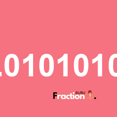 What is 1.01010101 as a fraction