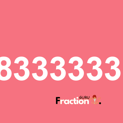What is 1.08333333333 as a fraction