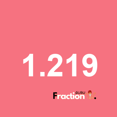 What is 1.219 as a fraction