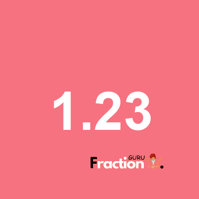 What is 1.23 as a fraction