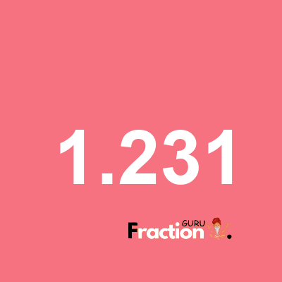 What is 1.231 as a fraction