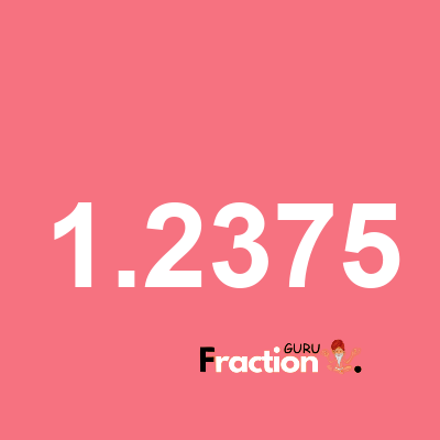 What is 1.2375 as a fraction