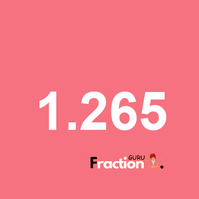 What is 1.265 as a fraction