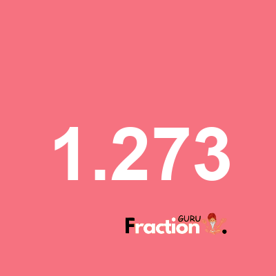 What is 1.273 as a fraction