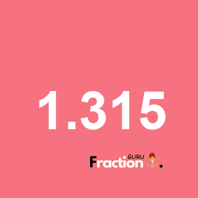 What is 1.315 as a fraction