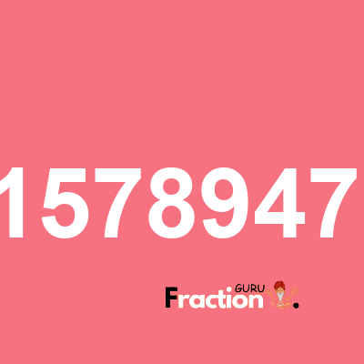 What is 1.31578947368 as a fraction