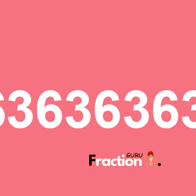 What is 1.363636363636 as a fraction