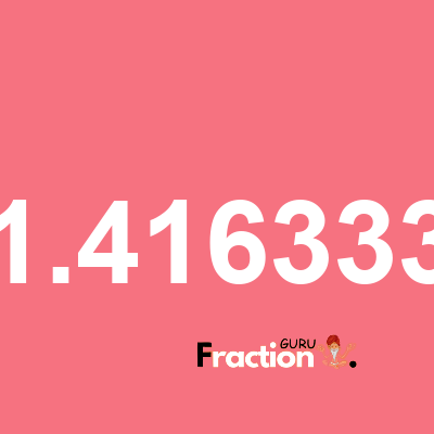 What is 1.416333 as a fraction