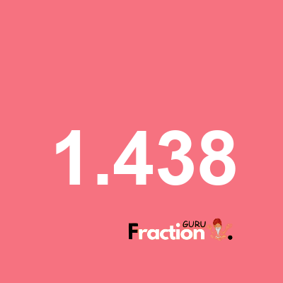 What is 1.438 as a fraction