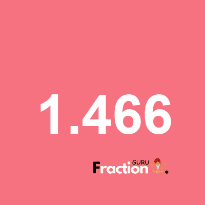 What is 1.466 as a fraction