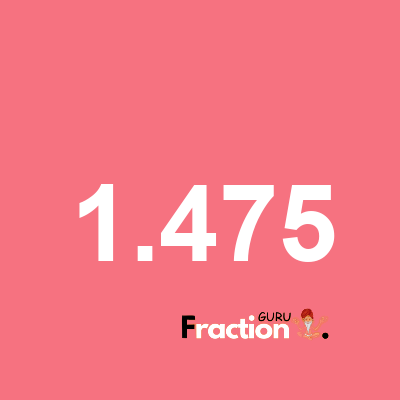 What is 1.475 as a fraction