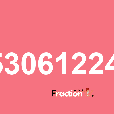 What is 1.5306122449 as a fraction