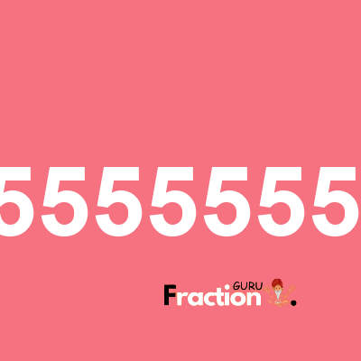 What is 1.555555556 as a fraction