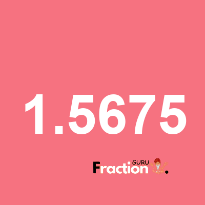 What is 1.5675 as a fraction