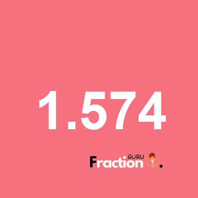 What is 1.574 as a fraction