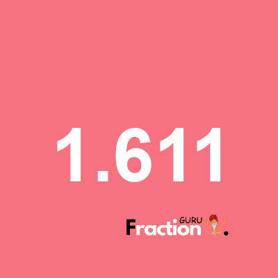 What is 1.611 as a fraction