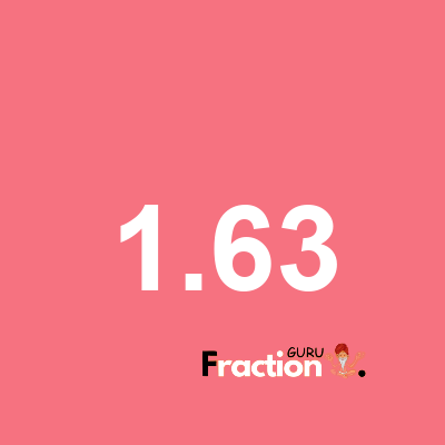 What is 1.63 as a fraction