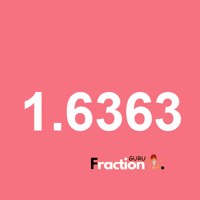 What is 1.6363 as a fraction