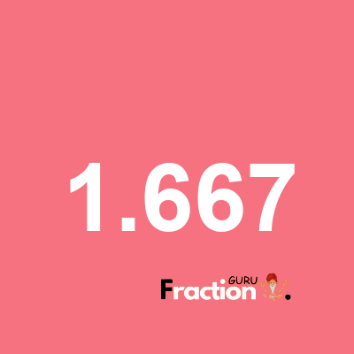 What is 1.667 as a fraction
