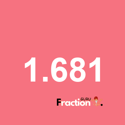 What is 1.681 as a fraction