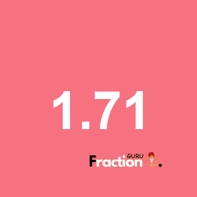 What is 1.71 as a fraction