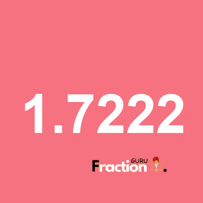 What is 1.7222 as a fraction