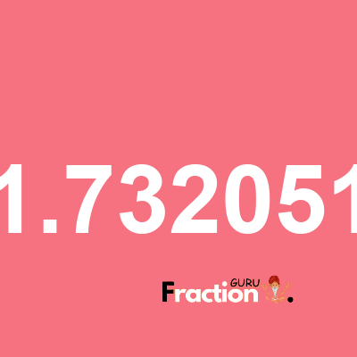 What is 1.732051 as a fraction