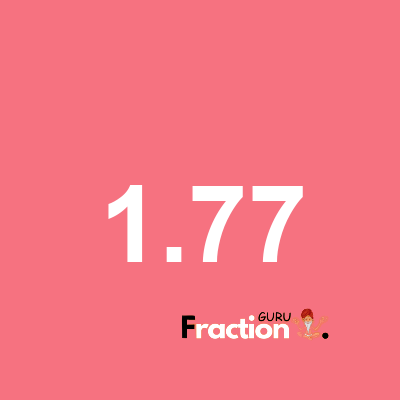 What is 1.77 as a fraction
