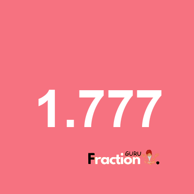 What is 1.777 as a fraction