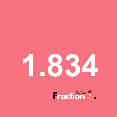 What is 1.834 as a fraction