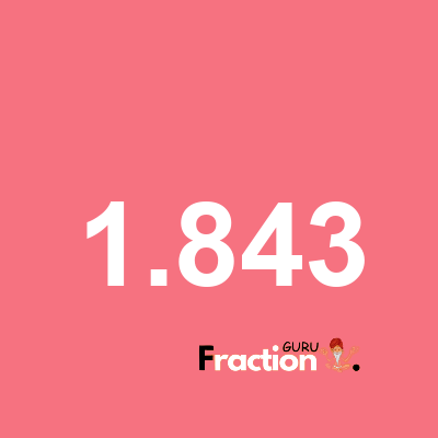 What is 1.843 as a fraction