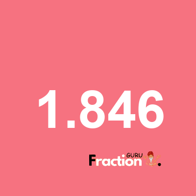 What is 1.846 as a fraction