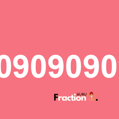 What is 1.90909090909 as a fraction
