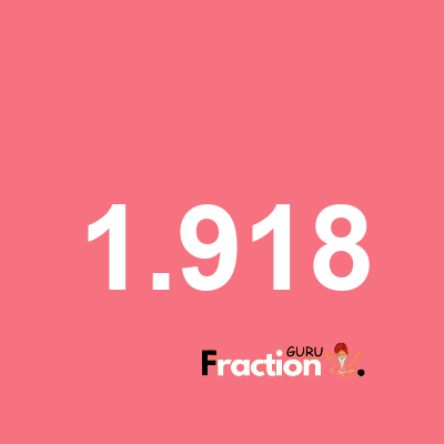 What is 1.918 as a fraction
