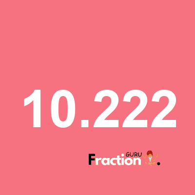 What is 10.222 as a fraction